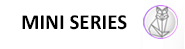 MINI SERIES